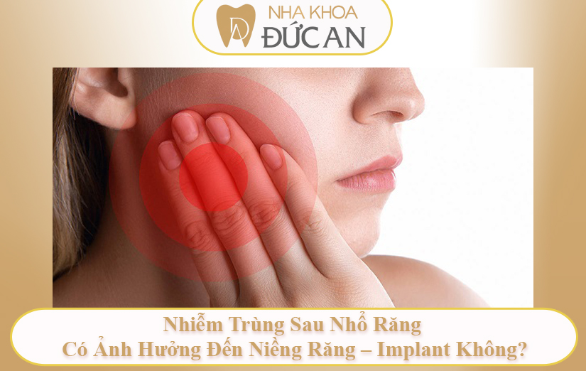 5 Dấu Hiệu Nhiễm Trùng Sau Khi Nhổ Răng – Tránh Biến Chứng Nguy Hiểm Tại Nha Khoa Đức An Nha Trang