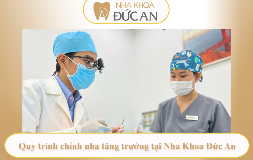 Chỉnh Nha Tăng Trưởng Cho Trẻ - Giai Đoạn Vàng Giúp Con Sở Hữu Nụ Cười Hoàn Hảo Tại Đức An Nha Trang